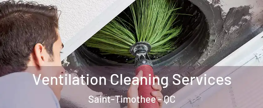  Ventilation Cleaning Services Saint-Timothee - QC