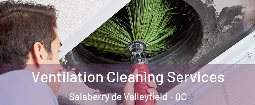  Ventilation Cleaning Services Salaberry de Valleyfield - QC