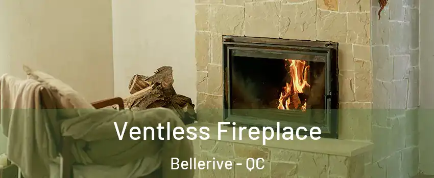  Ventless Fireplace Bellerive - QC