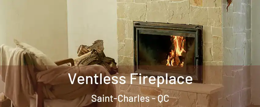  Ventless Fireplace Saint-Charles - QC