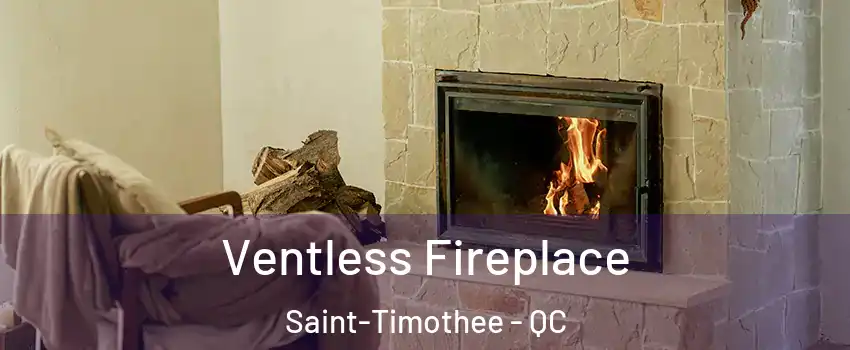  Ventless Fireplace Saint-Timothee - QC