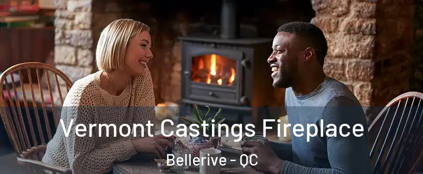  Vermont Castings Fireplace Bellerive - QC