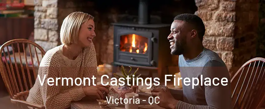  Vermont Castings Fireplace Victoria - QC