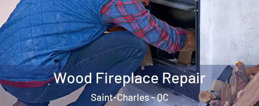  Wood Fireplace Repair Saint-Charles - QC