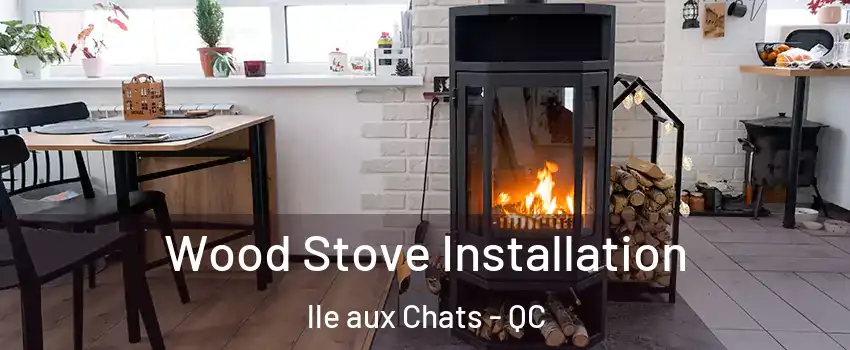  Wood Stove Installation lle aux Chats - QC