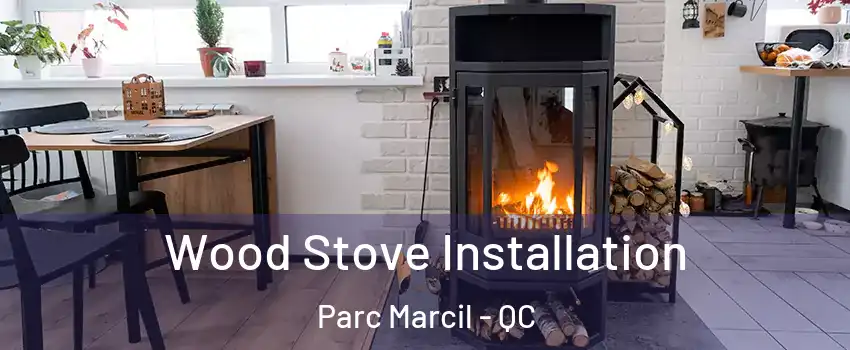  Wood Stove Installation Parc Marcil - QC