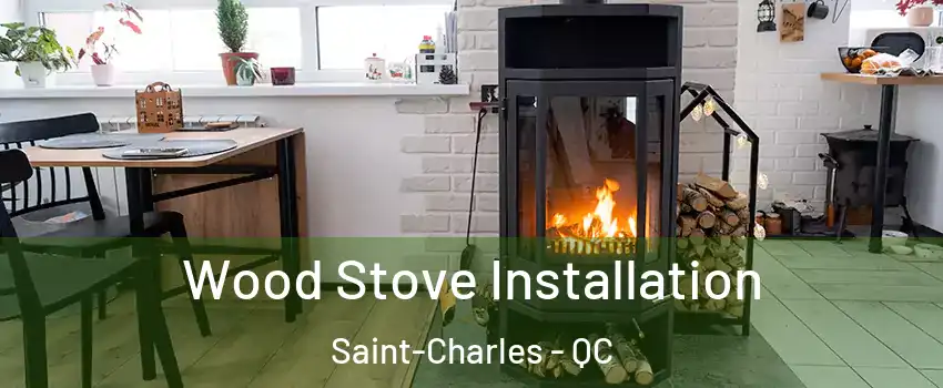  Wood Stove Installation Saint-Charles - QC