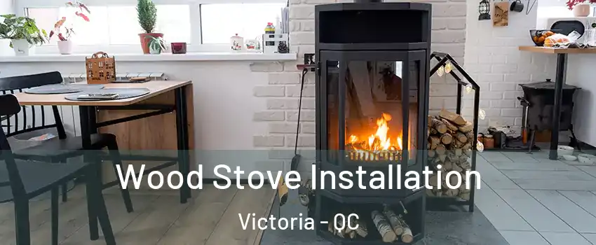  Wood Stove Installation Victoria - QC