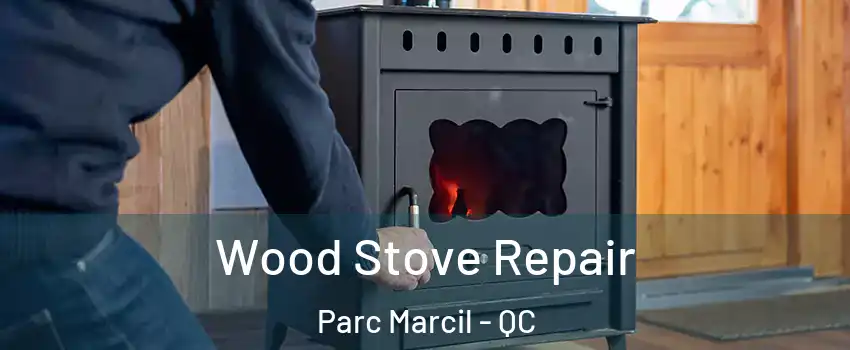  Wood Stove Repair Parc Marcil - QC